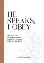 He Speaks, I Obey: Bible-Backed Affirmations and Reminders for the Growing Believer