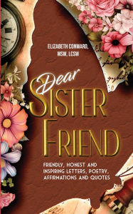 Title: Dear Sister Friend,, Author: Elizabeth Conward