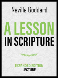 Title: A Lesson In Scripture - Expanded Edition Lecture, Author: Neville Goddard