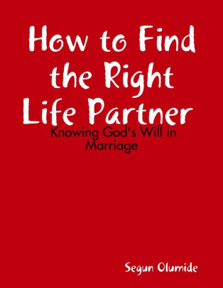 How To Find The Right Life Partner Knowing Gods Will In Marriagenook Book - 