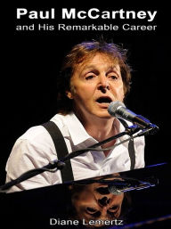 Title: Paul McCartney and His Remarkable Career, Author: Diane Lemertz