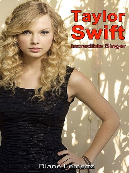 Taylor Swift: Incredible Singer