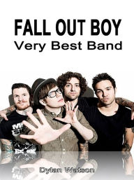 Title: Fall Out Boy Band: Very Best Band, Author: Dylan Watson