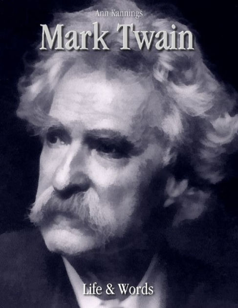 Mark Twain: Life & Words by Ann Kannings | NOOK Book (eBook) | Barnes ...