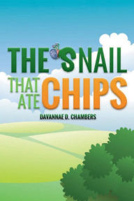 Title: The Snail that Ate Chips, Author: Davannae D Chambers