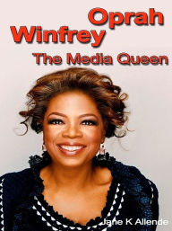 Title: Oprah Winfrey: The Media Queen, Author: Jane K Allende