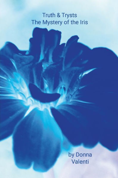 Truth & Trysts: The Mystery of the Iris