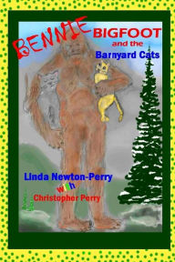 Title: Bennie Bigfoot and the Barnyard Cats, Author: Linda Perry