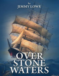 Title: Over Stone Waters, Author: Jimmy Lowe