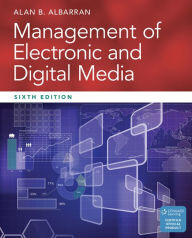 Title: Management of Electronic and Digital Media / Edition 6, Author: Alan B. Albarran