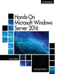 Title: Hands-On Microsoft Windows Server 2016 / Edition 2, Author: Michael Palmer