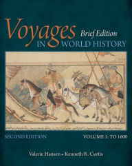 Title: Voyages in World History, Volume I, Brief / Edition 2, Author: Valerie Hansen