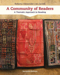 Title: A Community of Readers: A Thematic Approach to Reading (7th Edition) / Edition 7, Author: Roberta Alexander