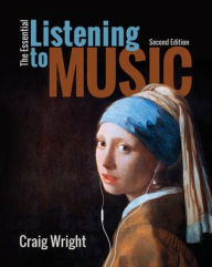 Title: The Essential Listening to Music / Edition 2, Author: Craig Wright