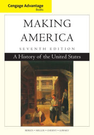 Title: Cengage Advantage Books: Making America: A History of the United States / Edition 7, Author: Carol Berkin
