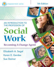 Title: Empowerment Series: An Introduction to the Profession of Social Work / Edition 5, Author: Elizabeth A. Segal