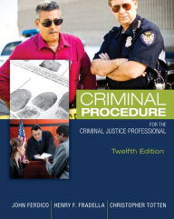 Title: Criminal Procedure for the Criminal Justice Professional / Edition 12, Author: John N. Ferdico