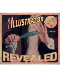 Title: Adobe Illustrator Creative Cloud Revealed / Edition 1, Author: Chris Botello