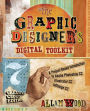 The Graphic Designer's Digital Toolkit: A Project-Based Introduction to Adobe Photoshop Creative Cloud, Illustrator Creative Cloud & InDesign Creative Cloud / Edition 7