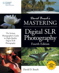 Title: David Busch's Mastering Digital SLR Photography, Fourth Edition / Edition 4, Author: David D. Busch