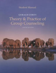 Title: Student Manual for Corey's Theory and Practice of Group Counseling / Edition 9, Author: Gerald Corey