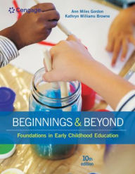 Title: Beginnings & Beyond: Foundations in Early Childhood Education / Edition 10, Author: Ann Gordon