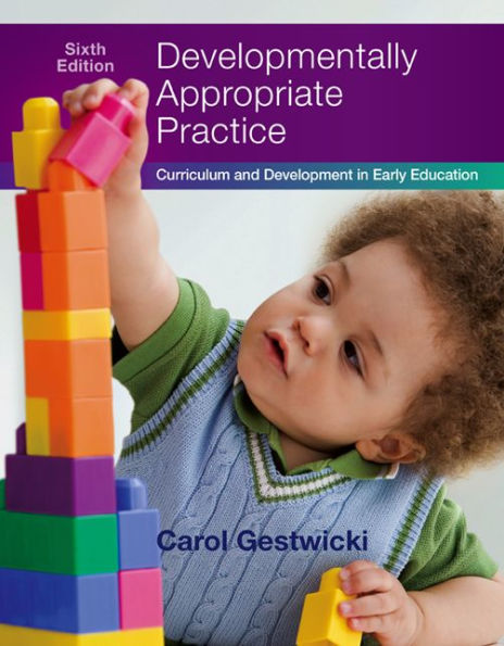 Developmentally Appropriate Practice: Curriculum and Development in Early Education / Edition 6