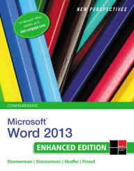 Title: New Perspectives on MicrosoftWord 2013, Comprehensive Enhanced Edition / Edition 1, Author: S. Scott Zimmerman