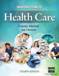 Title: Introduction to Health Care / Edition 4, Author: Dakota Mitchell