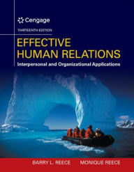 Title: Effective Human Relations: Interpersonal And Organizational Applications / Edition 13, Author: Barry Reece