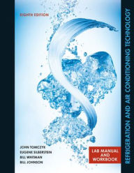 Title: Lab Manual for Tomczyk/Silberstein/ Whitman/Johnson's Refrigeration and Air Conditioning Technology, 8th / Edition 8, Author: John Tomczyk