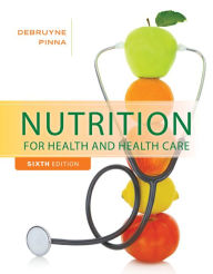 Title: Nutrition for Health and Health Care / Edition 6, Author: Linda Kelly DeBruyne