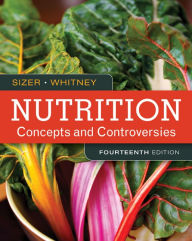 Title: Nutrition: Concepts and Controversies / Edition 14, Author: Frances Sizer