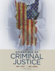 Title: Essentials of Criminal Justice / Edition 10, Author: Larry Siegel