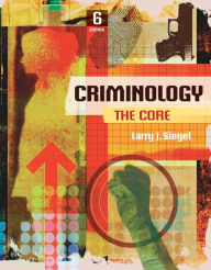 Title: Criminology: The Core / Edition 6, Author: Larry Siegel