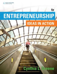 Title: Entrepreneurship: Ideas in Action / Edition 6, Author: Cynthia L. Greene