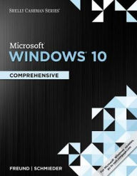 Title: Shelly Cashman Series MicrosoftWindows 10: Comprehensive / Edition 1, Author: Steven M. Freund