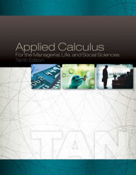 Title: Applied Calculus for the Managerial, Life, and Social Sciences / Edition 10, Author: Soo T. Tan