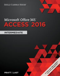 Title: Shelly Cashman Series Microsoft Office 365 & Access 2016: Intermediate / Edition 1, Author: Philip J. Pratt