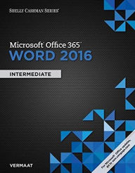 Title: Shelly Cashman Series Microsoft Office 365 & Word 2016: Intermediate / Edition 1, Author: Misty E. Vermaat
