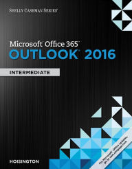 Title: Shelly Cashman Series Microsoft Office 365 & Outlook 2016: Intermediate / Edition 1, Author: Corinne Hoisington