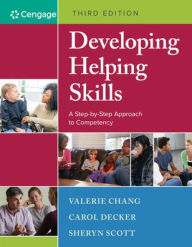 Title: Developing Helping Skills: A Step-by-Step Approach to Competency / Edition 3, Author: Valerie Nash Chang