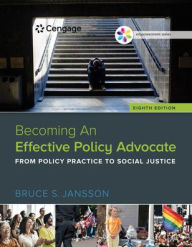 Title: Empowerment Series: Becoming An Effective Policy Advocate / Edition 8, Author: Bruce S. Jansson