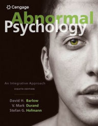 Title: Abnormal Psychology: An Integrative Approach / Edition 8, Author: David H. Barlow