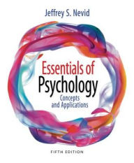Title: Essentials of Psychology: Concepts and Applications / Edition 5, Author: Jeffrey S. Nevid
