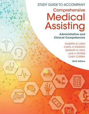 Study Guide for Lindh/Tamparo/Dahl/Morris/Correa's Comprehensive Medical Assisting: Administrative and Clinical Competencies, 6th / Edition 6