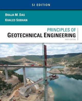 Principles of Geotechnical Engineering, SI Edition / Edition 9
