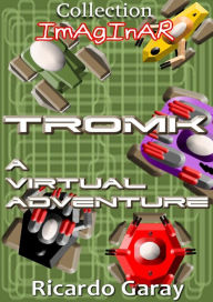 Title: TROMK: A virtual adventure, Author: Ricardo Garay