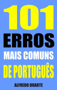 Title: 101 Erros mais comuns de português, Author: Alfredo Duarte