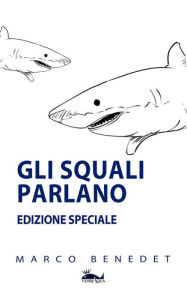 Title: Gli squali parlano: Edizione Speciale, Author: Marco Benedet